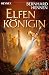 Elfenk&ouml;nigin: Roman