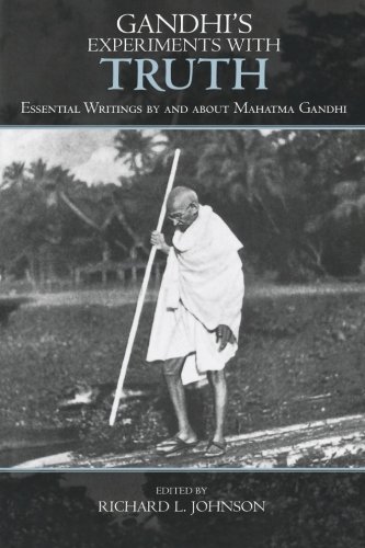 Gandhi's Experiments with Truth: Essential Writings by and about Mahatma Gandhi (Studies in Comparative Philosophy and Religion)