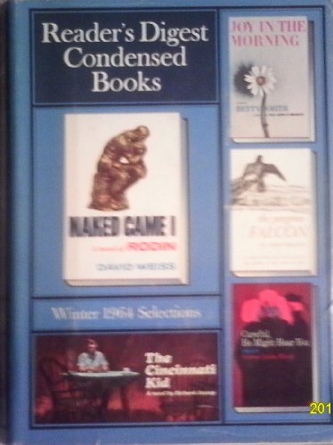 Naked Came I: A Novel of Rodin/Joy in the Morning/The Peregrine Falcon/Careful, He Might Hear You/The Cincinnati Kid (Reader's Digest Condensed Books, Volume 1: 1964)