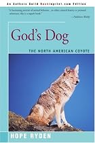 God's Dog: A Celebration of the North American Coyote