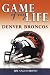 Game of My Life: Denver Broncos: Memorable Stories of Broncos Football