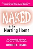 Naked in the Nursing Home: The Women's Guide to Paying for Long-term Care Without Going Broke