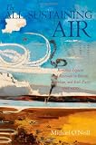 The All-Sustaining Air: Romantic Legacies and Renewals in British, American, and Irish Poetry since 1900