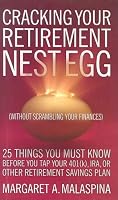 Cracking Your Retirement Nest Egg (Without Scrambling Your Finances): 25 Things You Must Know Before You Tap Your 401(k), IRA, or Other Retirement Savings Plan