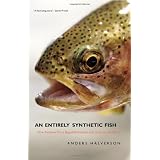 An Entirely Synthetic Fish: How Rainbow Trout Beguiled America and Overran the World