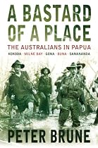 A Bastard of a Place: The Australians in Papua