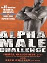 Alpha Male Challenge: The 10-Week Plan to Burn Fat, Gain Muscle & Build True Alpha Attitude