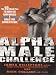 Alpha Male Challenge: The 10-Week Plan to Burn Fat, Gain Muscle & Build True Alpha Attitude