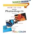 How to Use Adobe Photoshop CS (How To Use)