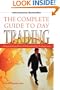 The Complete Guide to Day Trading: A Practical Manual From a Professional Day Trading Coach