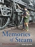 Memories of steam : reliving the golden age of Britain's railways