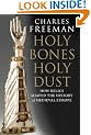 Holy Bones, Holy Dust: How Relics Shaped the History of Medieval Europe