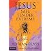 Jesus - Safe, Tender, Extreme