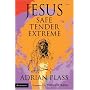 Jesus - Safe, Tender, Extreme