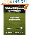 Why Bad Golf Happens To Good People/It's Your Brain Not Your Game!