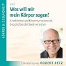 H&ouml;rbuch Was will mir mein Körper sagen?