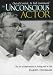 The Unconscious Actor: Out of Control, In Full Command