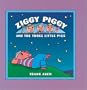Ziggy Piggy and the Three Little Pigs
