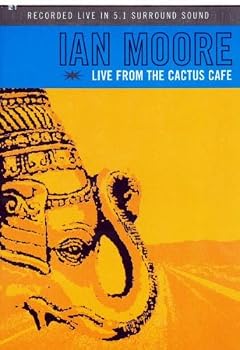 Ian Moore: Live From the Cactus Cafe