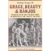 Grace, Beauty and Banjos: Peculiar Lives and Strange Times of Music Hall and Variety Artistes (Oberon Book)