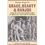 Grace, Beauty and Banjos: Peculiar Lives and Strange Times of Music Hall and Variety Artistes (Oberon Book)
