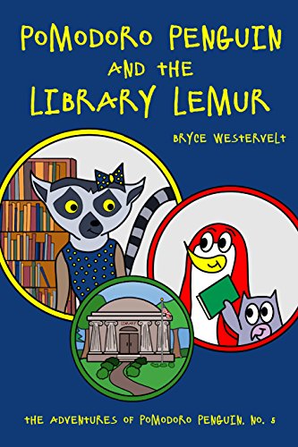 Pomodoro Penguin and the Library Lemur (The Adventures of Pomodoro Penguin Educational Picture Book Series 5)