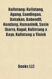 Kulintang: Kulintang, Agung, Gandingan, Dabakan, Babendil, Kendang, Humanfolk, Susie Ibarra, Kagul, Kulintang a Kayo, Kulintang a-