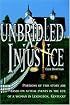 Unbridled Injustice