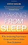 Waking From Sleep: Why Awakening Experiences Occur and How to Make them Permanent