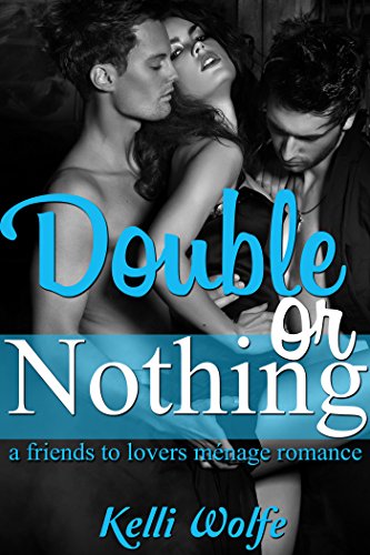 Double or Nothing: A Friends to Lovers Menage Romance