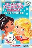 Step Into the Spotlight!: A Branches Book (The Amazing Stardust Friends #1)