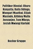 Politiker (Kenia): Uhuru Kenyatta, Raila Odinga, Wangari Maathai, Elijah Masinde, Alibhoy Mulla Jeevanjee, Tom Mboya, Josiah Mwangi Kariu-