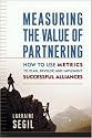 Measuring the Value of Partnering: How to Use Metrics to Plan, Develop, and Implement Successful Alliances