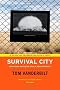Survival City: Adventures among the Ruins of Atomic America