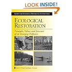 Click here to buy Ecological Restoration: Principles, Values, and Structure of an Emerging Profession (The Science and Practice of... by  Andre F. Clewell and James Aronson.