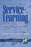 Improving Service-Learning Practice: Research on Models to Enhance Impacts (Advances in Service-Learning)