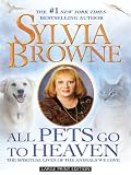 All Pets Go To Heaven: The Spiritual Lives of the Animals We Love