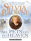 All Pets Go to Heaven: The Spiritual Lives of the Animals We Love (Thorndike Press Large Print Basic Series)