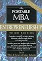 The Portable MBA in Entrepreneurship, Complete Coverage of What Leading Business Schools Teach About Entrepreneurship; Insights on Marketing, Financing, Planning, Leagal and Tax Strategies, and More