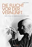 Die Flucht vor der Vernunft: Politik, Kultur und Okkultismus im 19. Jahrhundert - James Webb