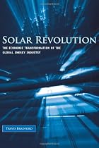 Solar Revolution: The Economic Transformation of the Global Energy Industry