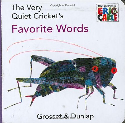 The Very Quiet Cricket's Favorite Words (The World of Eric Carle)
By Eric Carle The Very Quiet Cricket's Favorite Words (The World of Eric Carle)
By Eric Carle