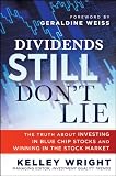 Dividends Still Don’t Lie: The Truth About Investing in Blue Chip Stocks and Winning in the Stock Market