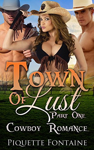 Western: Menage: Romance: Town Of Lust (Part One) (MMF Bisexual Cowboy) (New Adult Contemporary Short Stories)