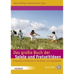 Das gro�e Buch der Spiele und Freizeitideen: Spiele, Programme und Aktionen f�r die Kinder- und Jugendarbeit