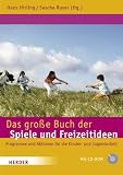 Das gro�e Buch der Spiele und Freizeitideen: Spiele, Programme und Aktionen f�r die Kinder- und Jugendarbeit