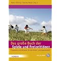 Das gro�e Buch der Spiele und Freizeitideen: Spiele, Programme und Aktionen f�r die Kinder- und Jugendarbeit