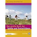 Das gro�e Buch der Spiele und Freizeitideen: Spiele, Programme und Aktionen f�r die Kinder- und Jugendarbeitvon "Hans Hirling"