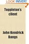 Toppleton's Client; Or, a Spirit in Exile