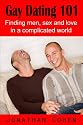Gay Dating 101: Finding Men, Sex and Love in A Complicated World